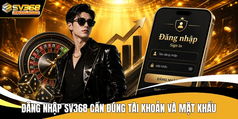 Đăng nhập SV368 cần đúng tài khoản và mật khẩu