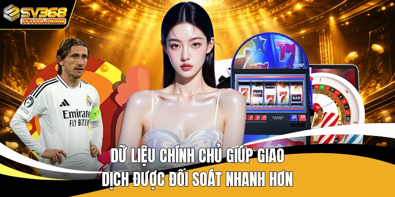 Dữ liệu chính chủ giúp giao dịch được đối soát nhanh hơn