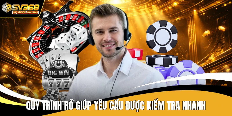 Quy trình rõ giúp yêu cầu được kiểm tra nhanh